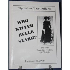 Who Killed Belle Starr? and other Tragedies, Murders, and Mysteries Outlaw Queen